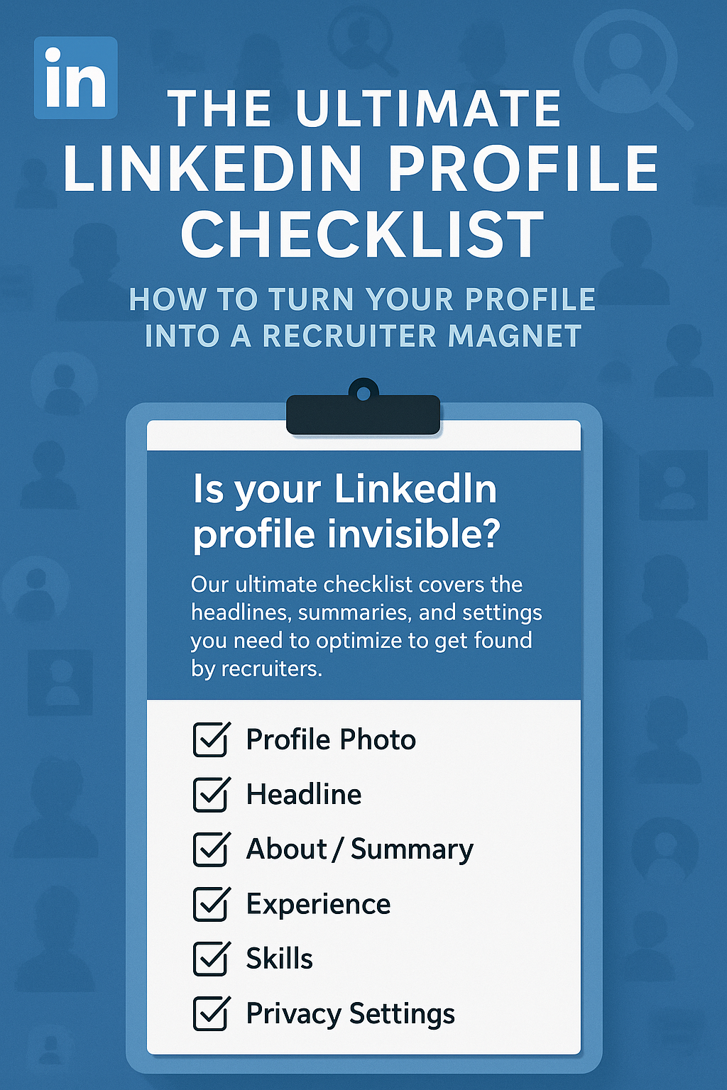 The Ultimate LinkedIn Profile Checklist: How to Turn Your Profile into a Recruiter Magnet