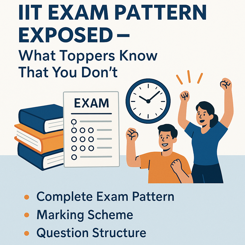 JEE Advanced IIT Exam Pattern Exposed – What Toppers Know That You Don’t