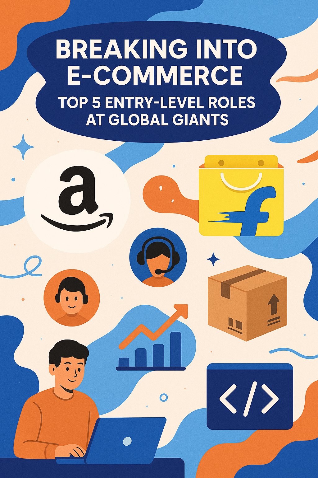 Breaking Into E-commerce: Top 5 Entry-Level Roles at Global Giants