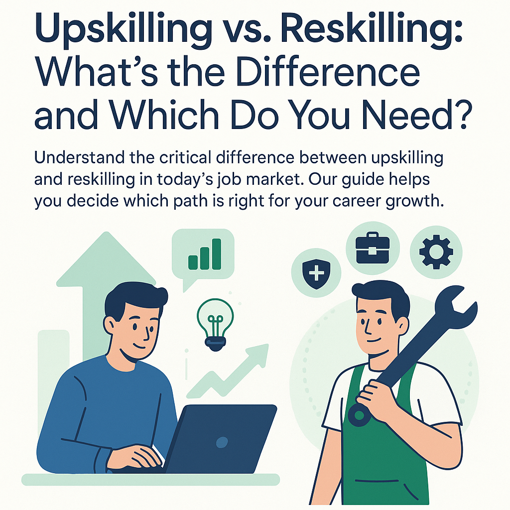 Upskilling vs. Reskilling: What's the Difference and Which Do You Need? 