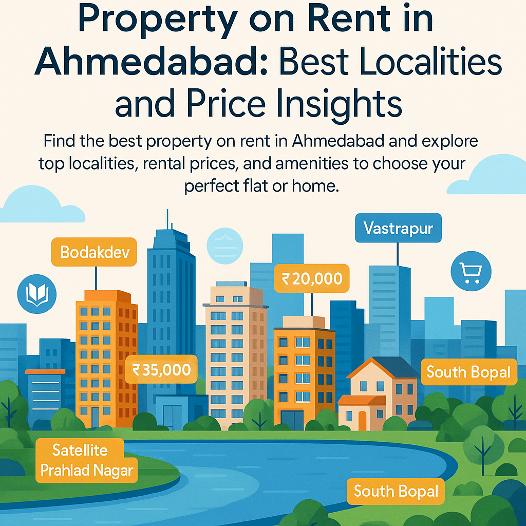 Property on Rent in Ahmedabad: Best Localities and Price Insights
