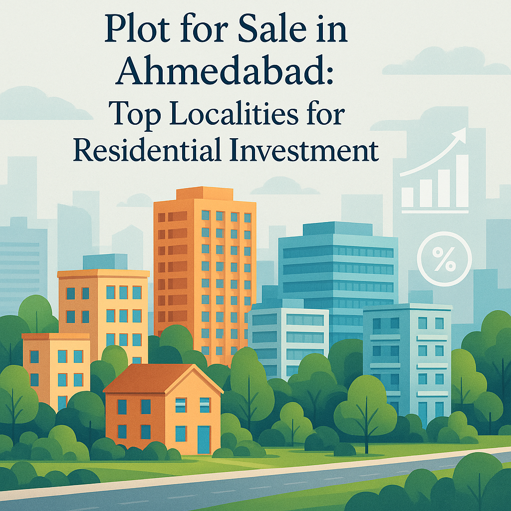 Plot for Sale in Ahmedabad: Top Localities for Residential Investment